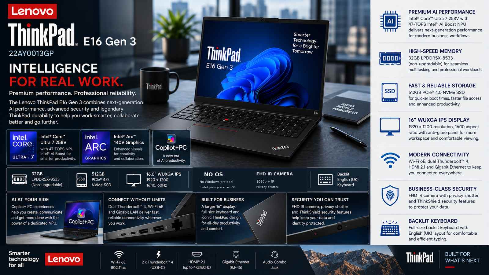 Lenovo ThinkPad E16 Gen 3 22AY0013GP AI Business Laptop, Intel Core Ultra 7 258V, 32GB LPDDR5X-8533, 512GB PCIe 4.0 SSD, Intel Arc 140V, 16-inch WUXGA IPS 60Hz, Dual Thunderbolt 4, Wi-Fi 6E, DOS, Backlit English UK Keyboard, Black | 22AY0013GP